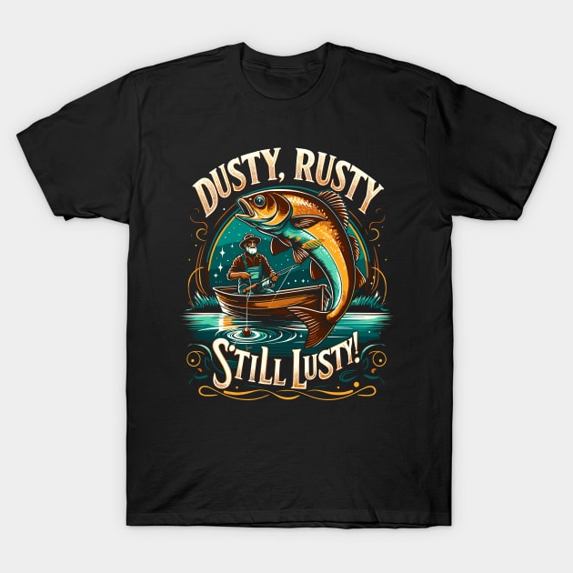 Seasoned Angler's Pride - Dusty Rusty Still Lusty T-Shirt by Xeire